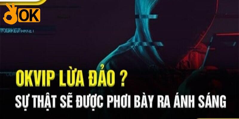 Tin Đồn Website OKVIP Lừa Đảo