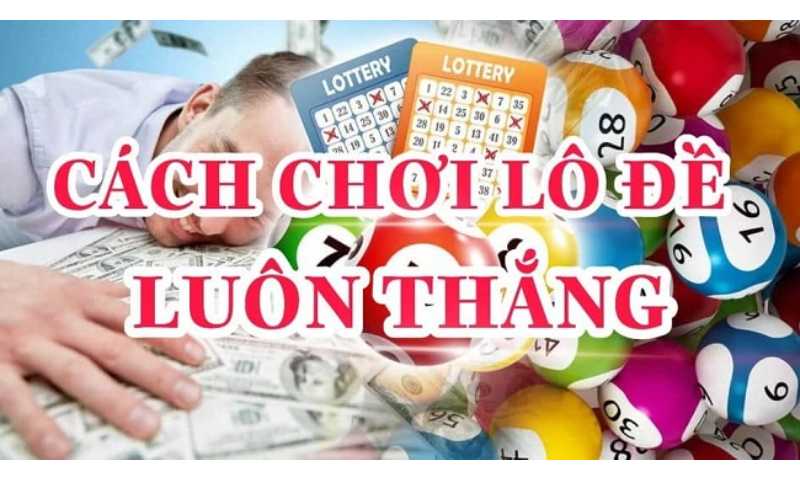 Nhưng kinh nghiệm chơi lô đề hiệu quả hiện nay 
