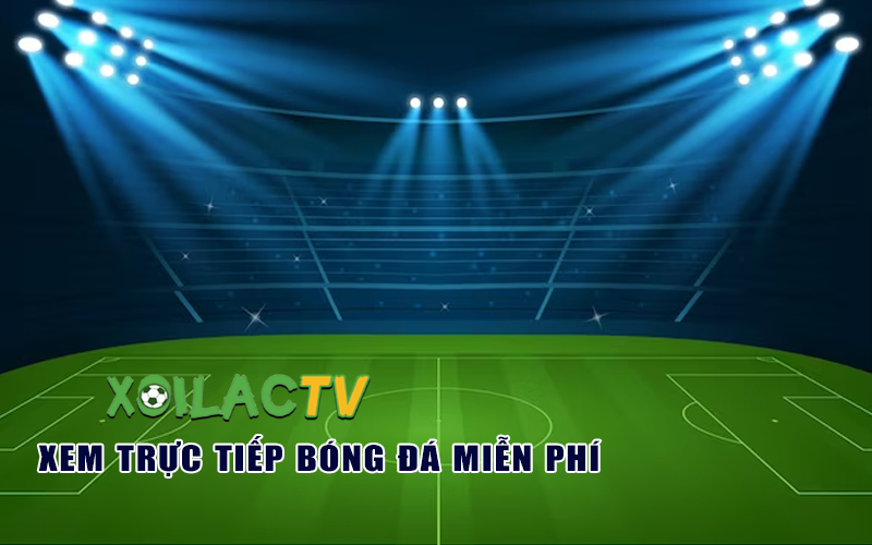 Xoilac TV nổi tiếng là kênh trực tiếp bóng đá chất lượng với trải nghiệm tối ưu 