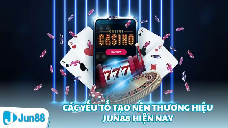 Các yếu tố tạo nên thương hiệu Jun88 hiện nay